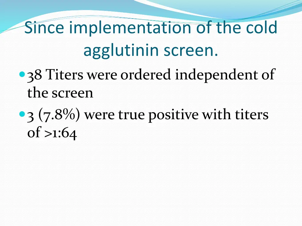 since implementation of the cold agglutinin