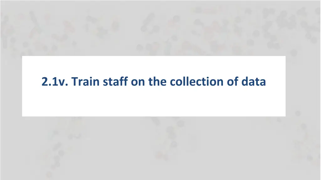 2 1v train staff on the collection of data