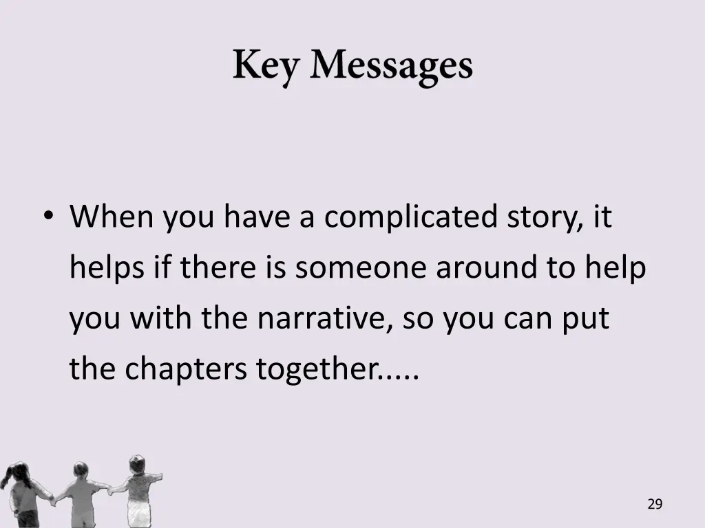 when you have a complicated story it helps