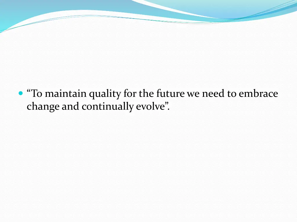 to maintain quality for the future we need