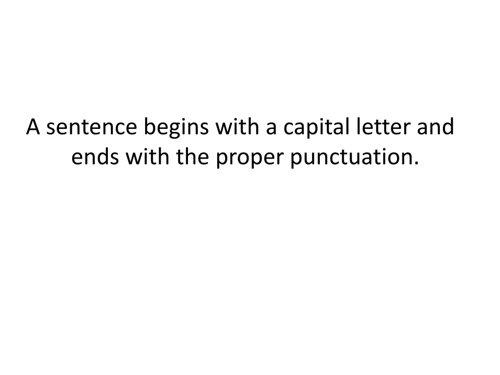 a sentence begins with a capital letter and ends