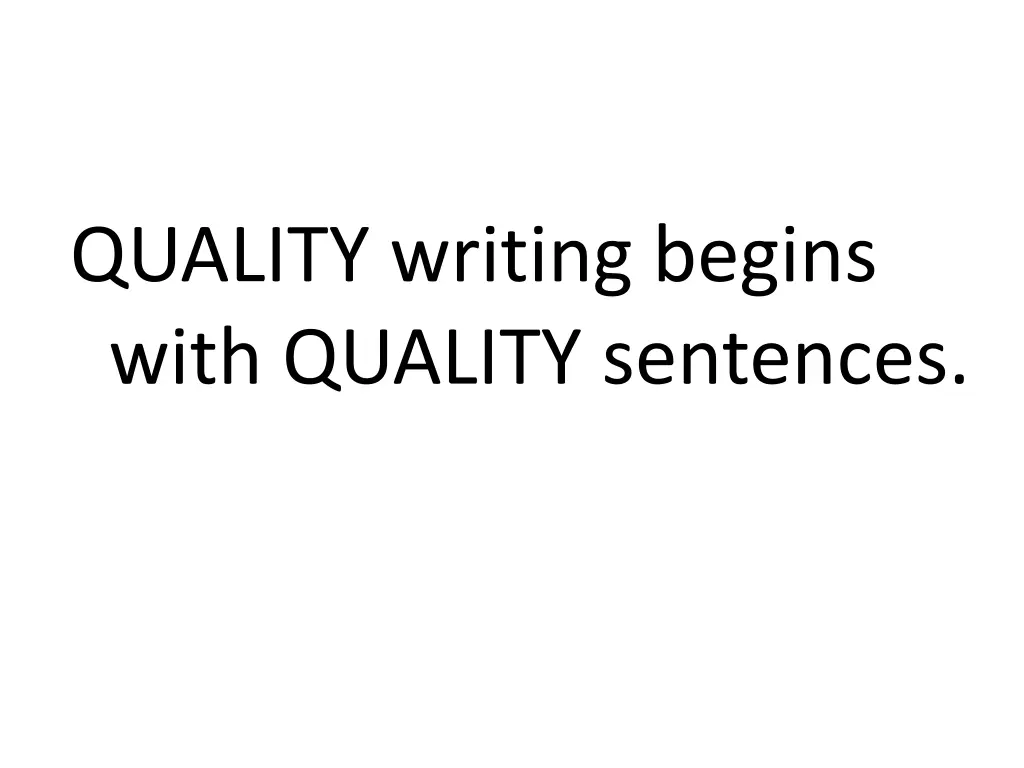 quality writing begins with quality sentences