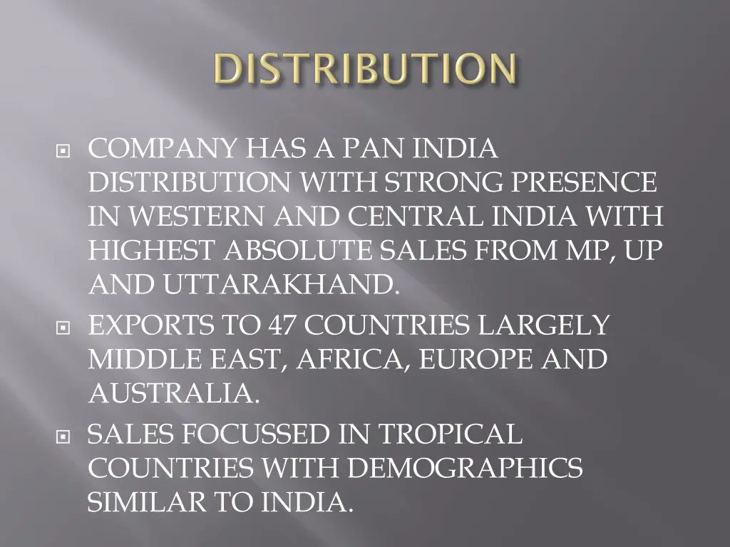 company has a pan india distribution with strong