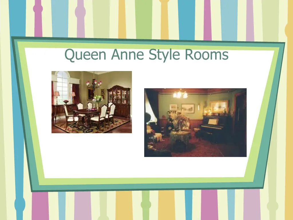 queen anne style rooms