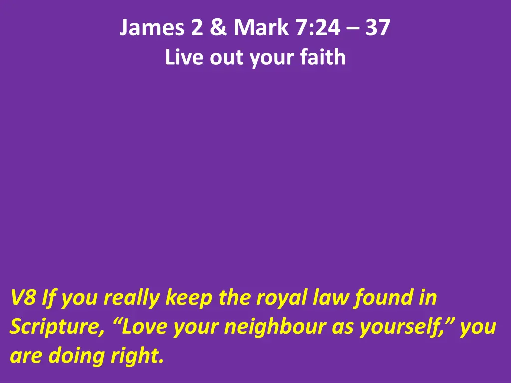 james 2 mark 7 24 37 live out your faith 1