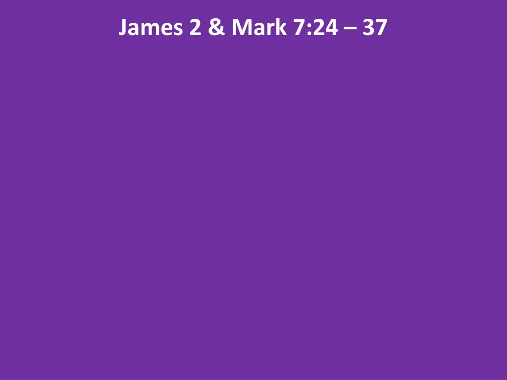 james 2 mark 7 24 37