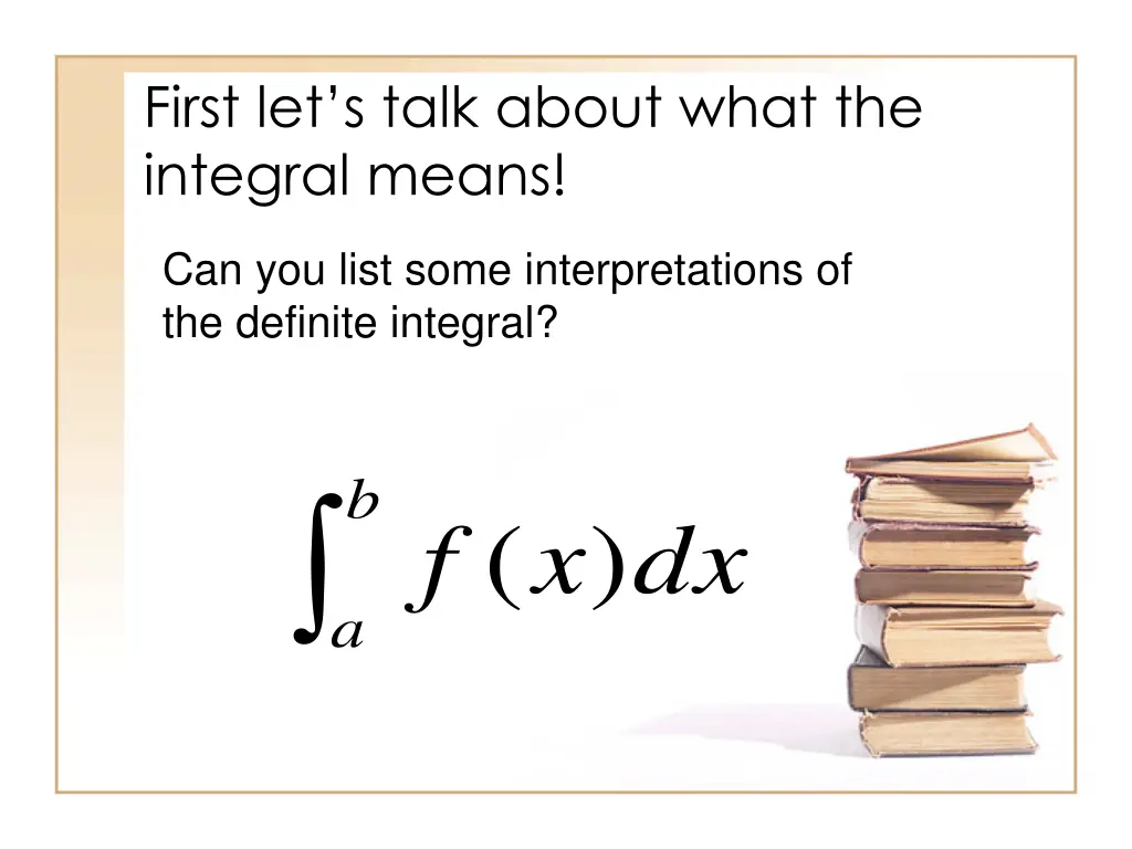 first let s talk about what the integral means