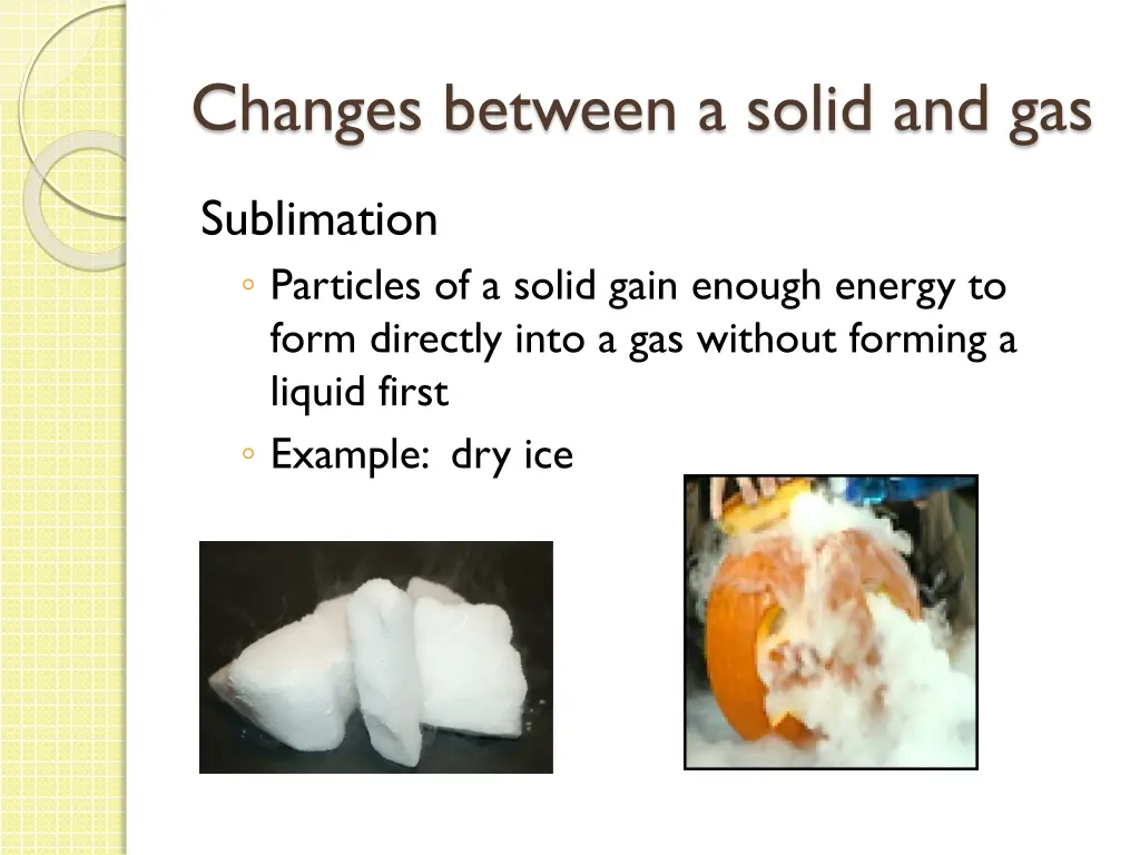 changes between a solid and gas