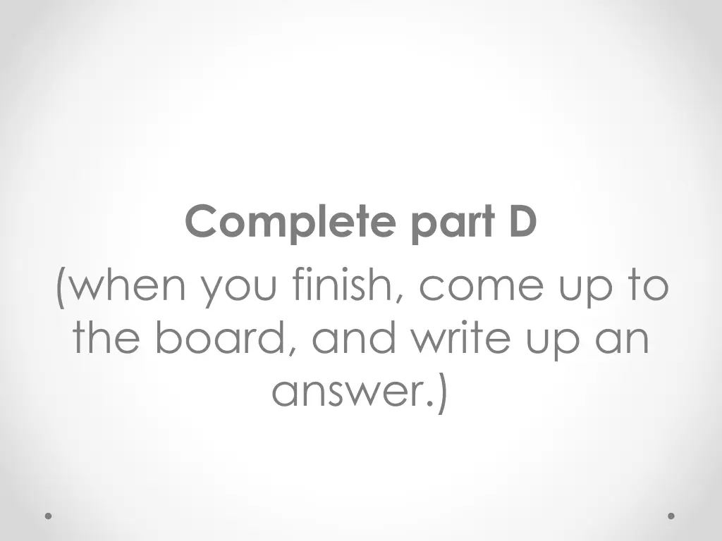 complete part d when you finish come