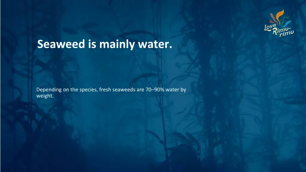 seaweed is mainly water