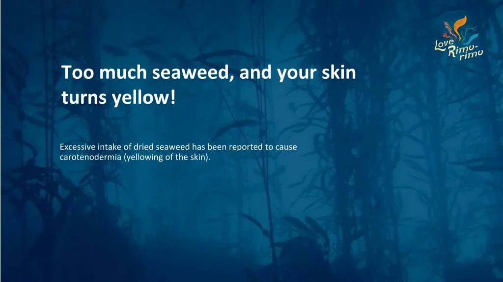 too much seaweed and your skin turns yellow