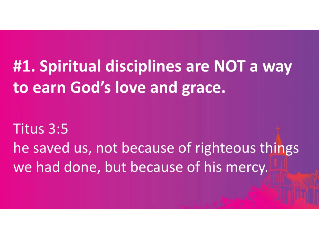 1 spiritual disciplines are not a way to earn