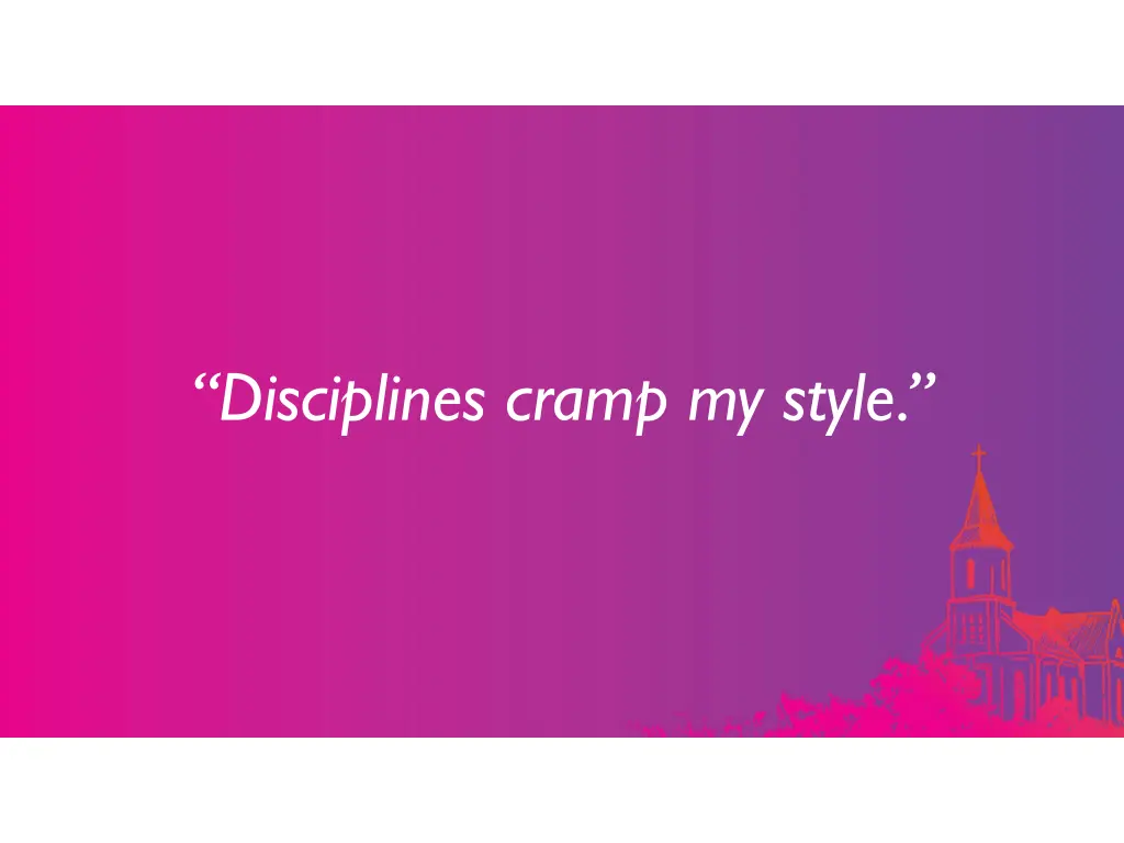 disciplines cramp my style