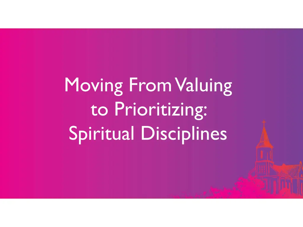 moving from valuing to prioritizing spiritual