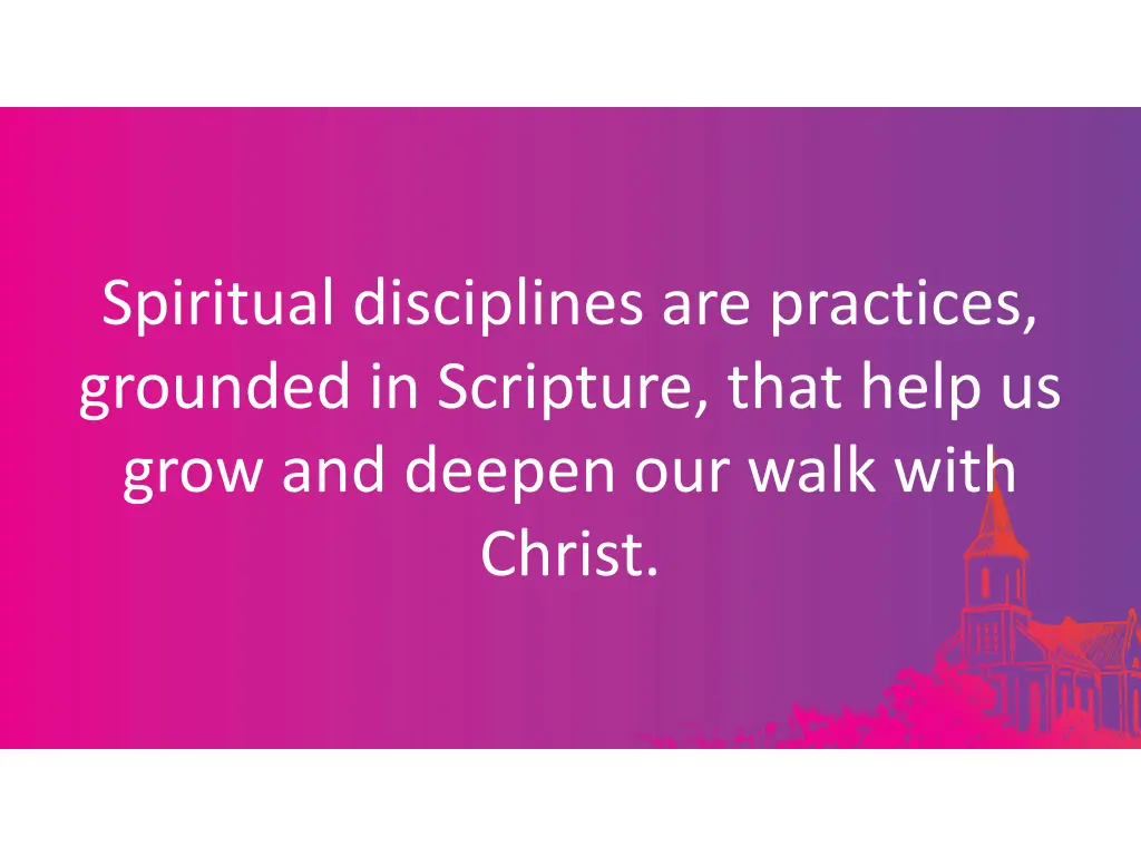 spiritual disciplines are practices grounded