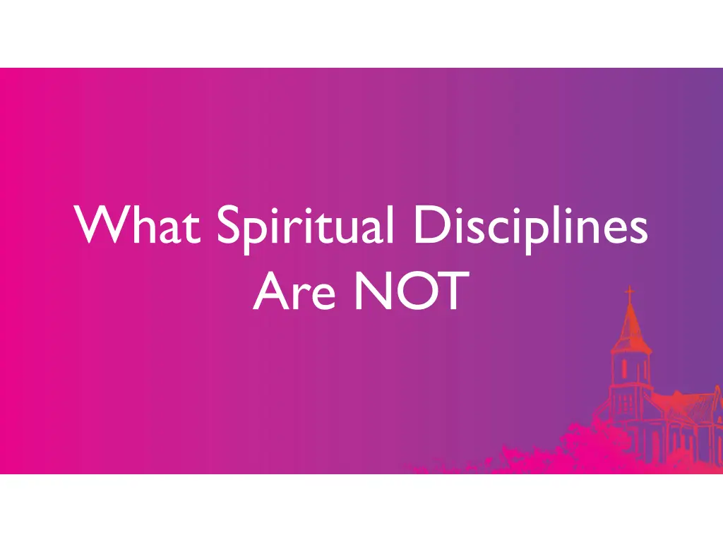 what spiritual disciplines are not