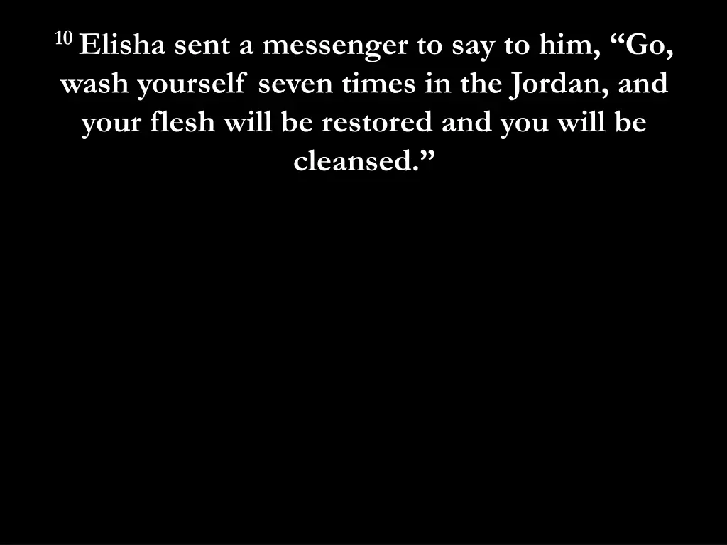 10 elisha sent a messenger to say to him go wash