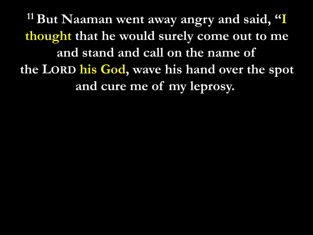 11 but naaman went away angry and said i thought 1