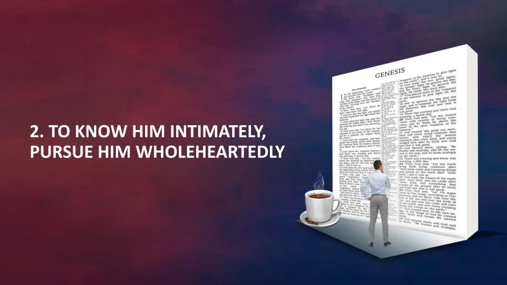 2 to know him intimately pursue him wholeheartedly