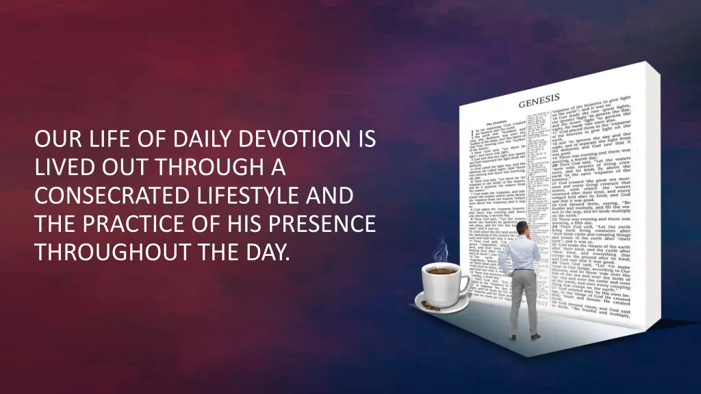 our life of daily devotion is lived out through