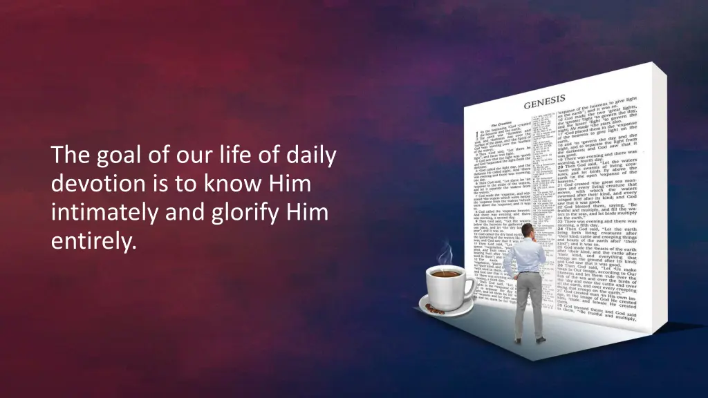 the goal of our life of daily devotion is to know