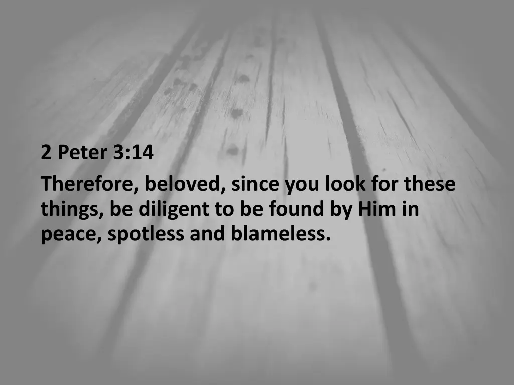 2 peter 3 14 therefore beloved since you look