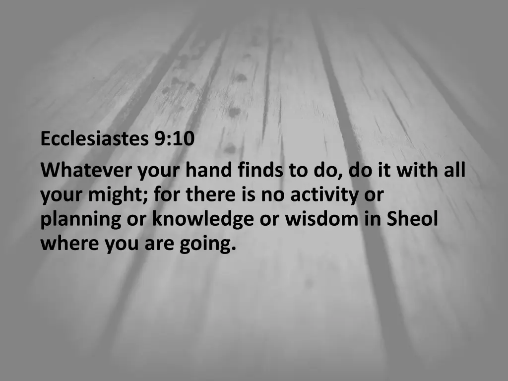 ecclesiastes 9 10 whatever your hand finds