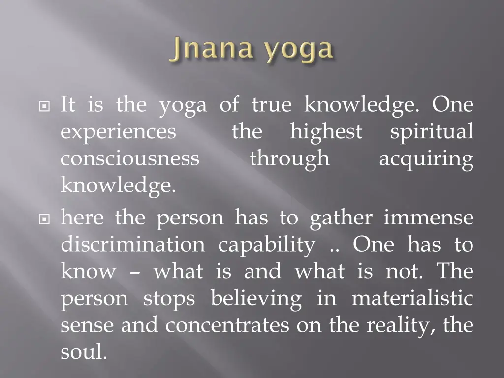 it is the yoga of true knowledge one experiences