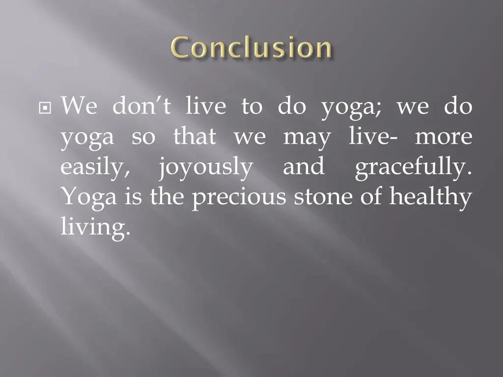 we don t live to do yoga we do yoga so that