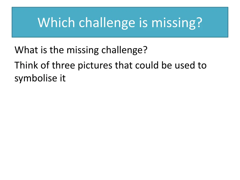 which challenge is missing