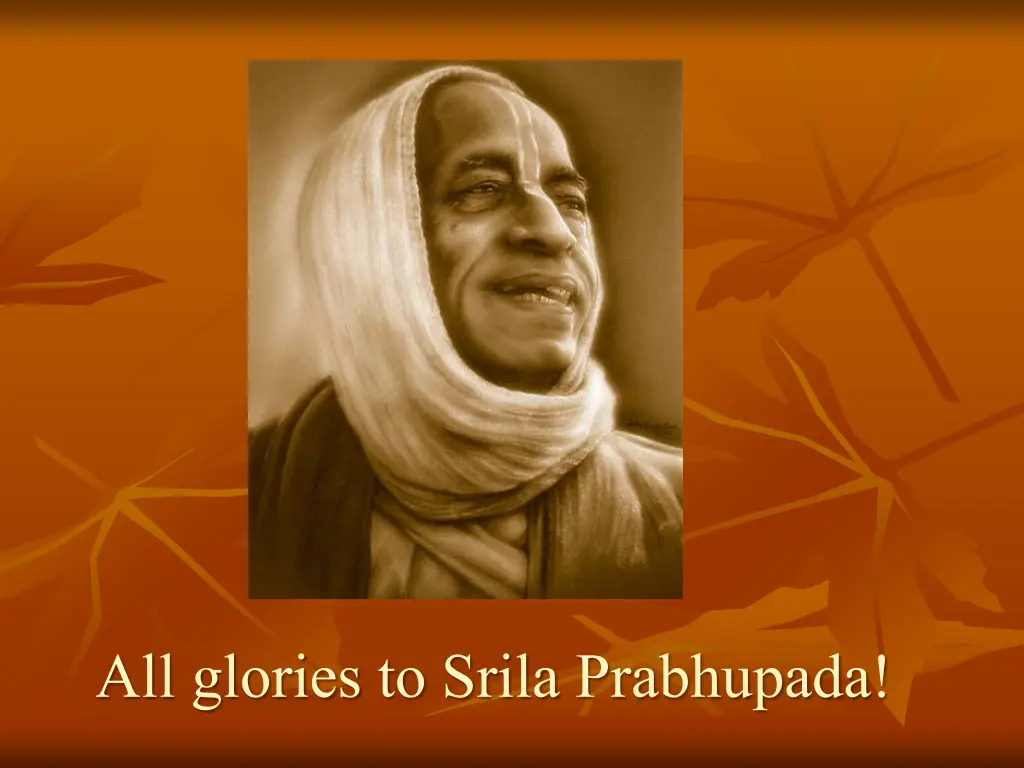 all glories to srila prabhupada