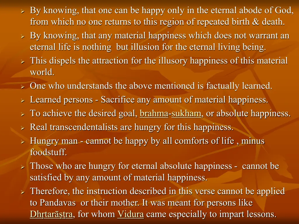 by knowing that one can be happy only