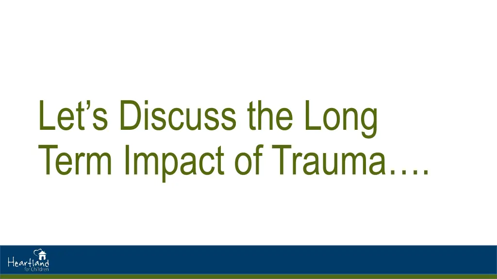 let s discuss the long term impact of trauma