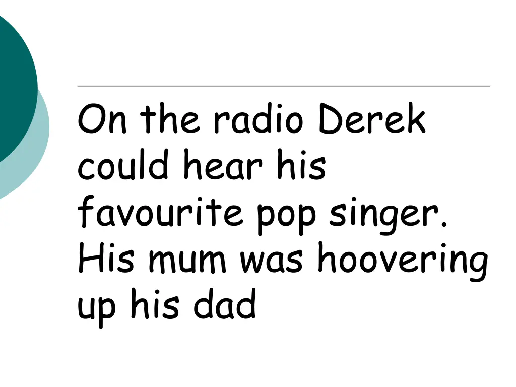 on the radio derek could hear his favourite 1