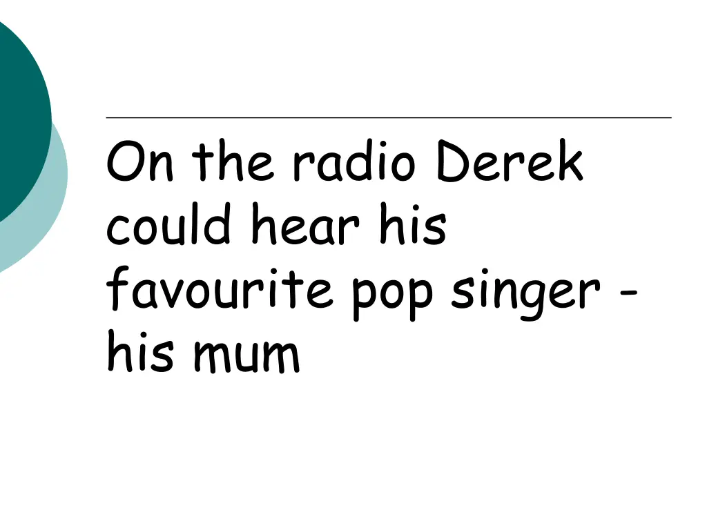 on the radio derek could hear his favourite