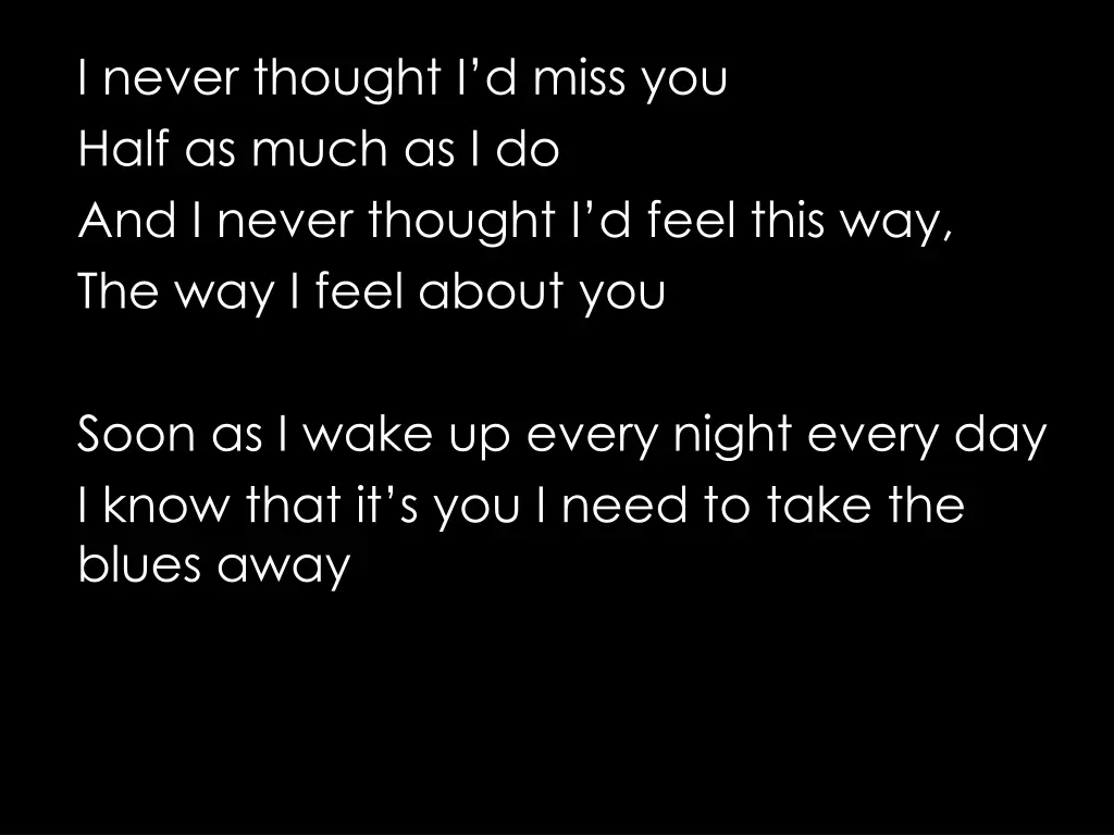 i never thought i d miss you half as much