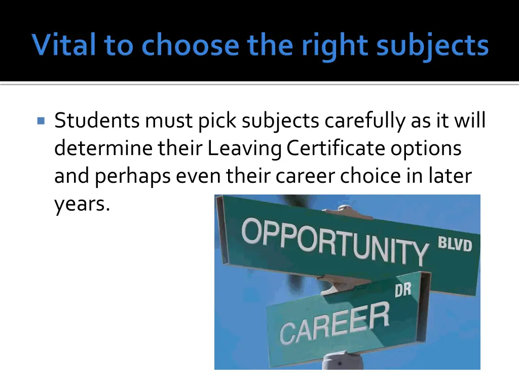 students must pick subjects carefully as it will