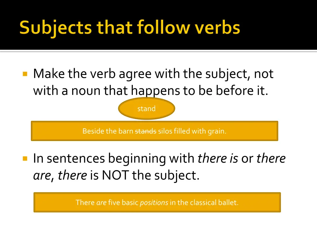 make the verb agree with the subject not with