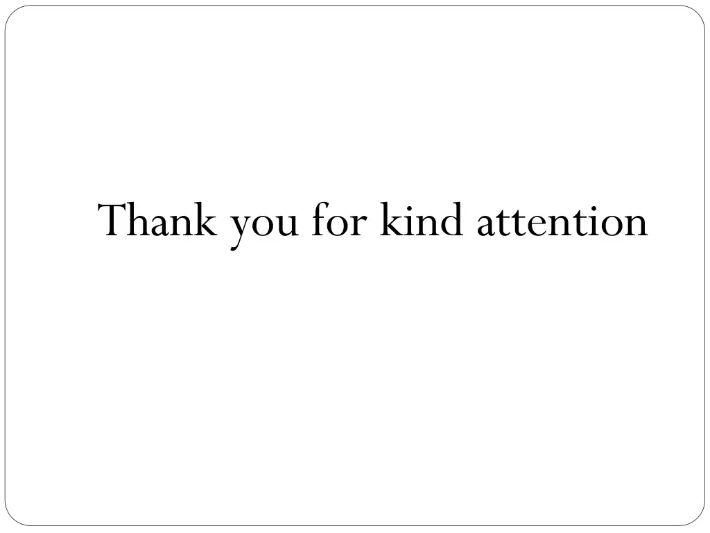 thank you for kind attention