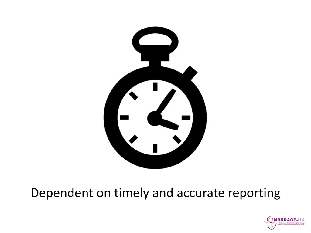 dependent on timely and accurate reporting