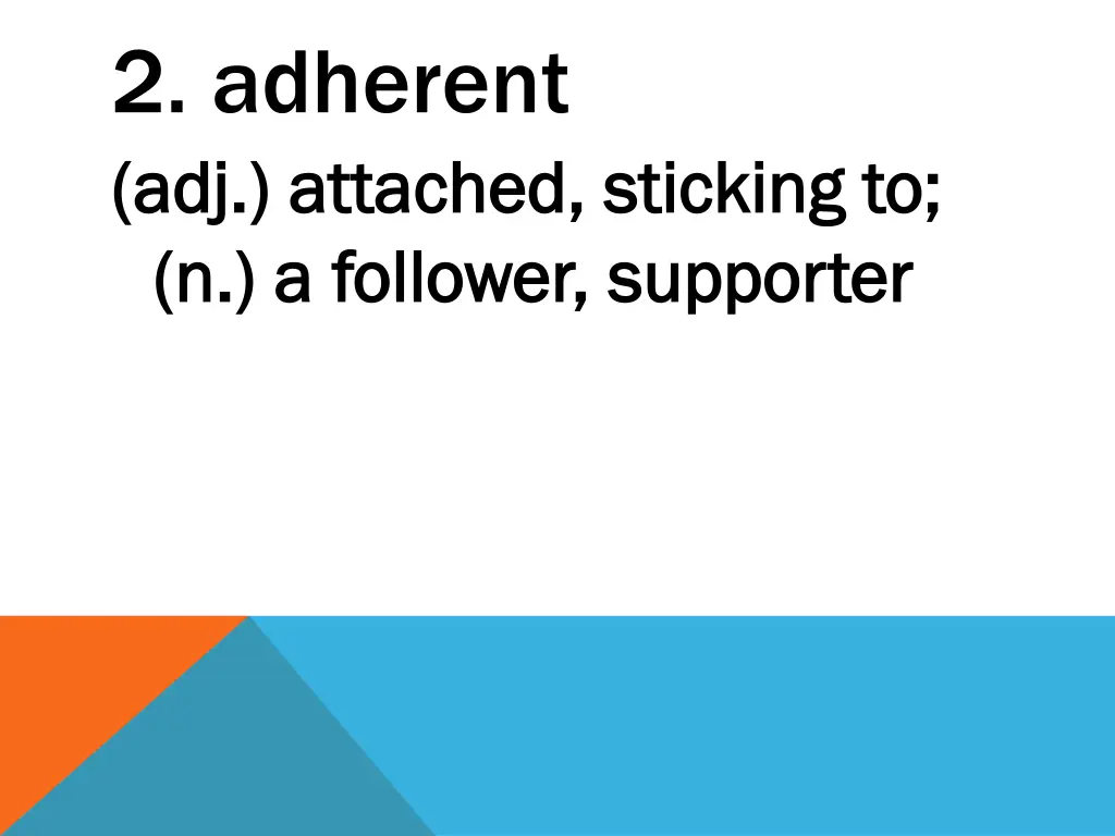 2 adherent adj attached sticking to adj attached