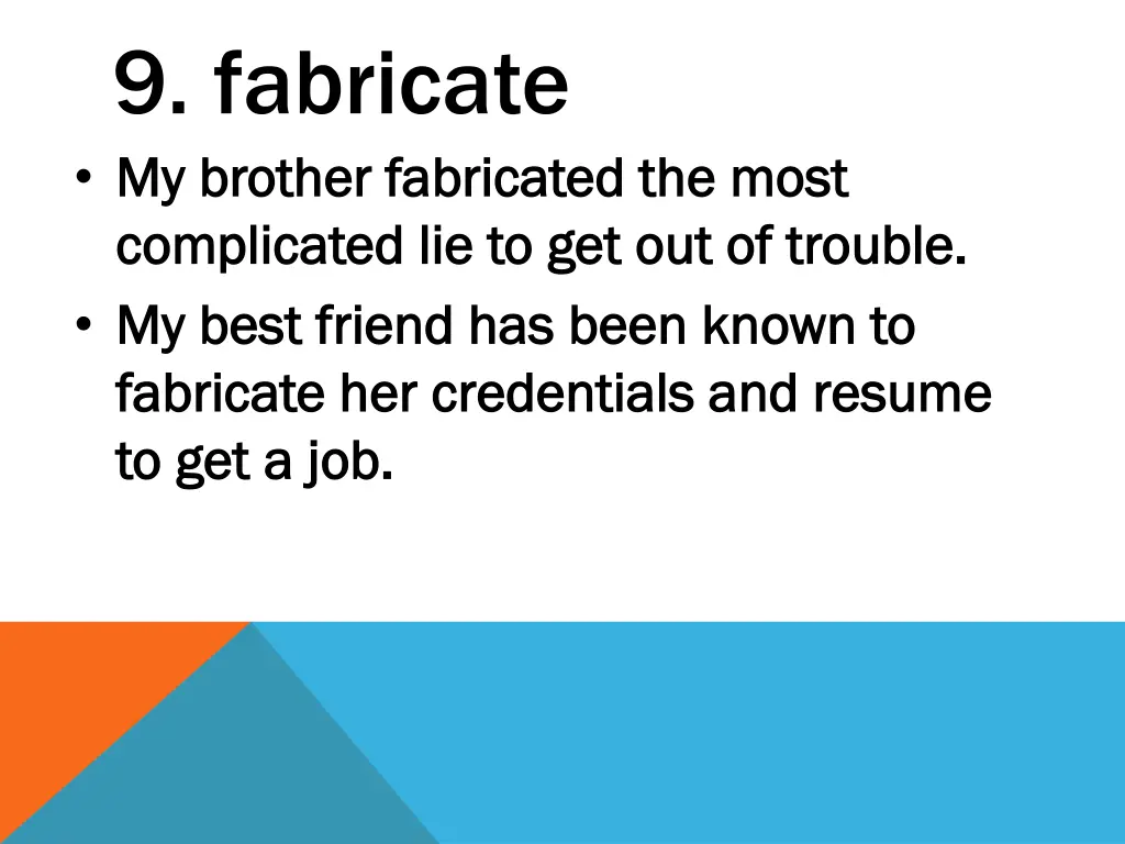 9 fabricate my brother fabricated the most