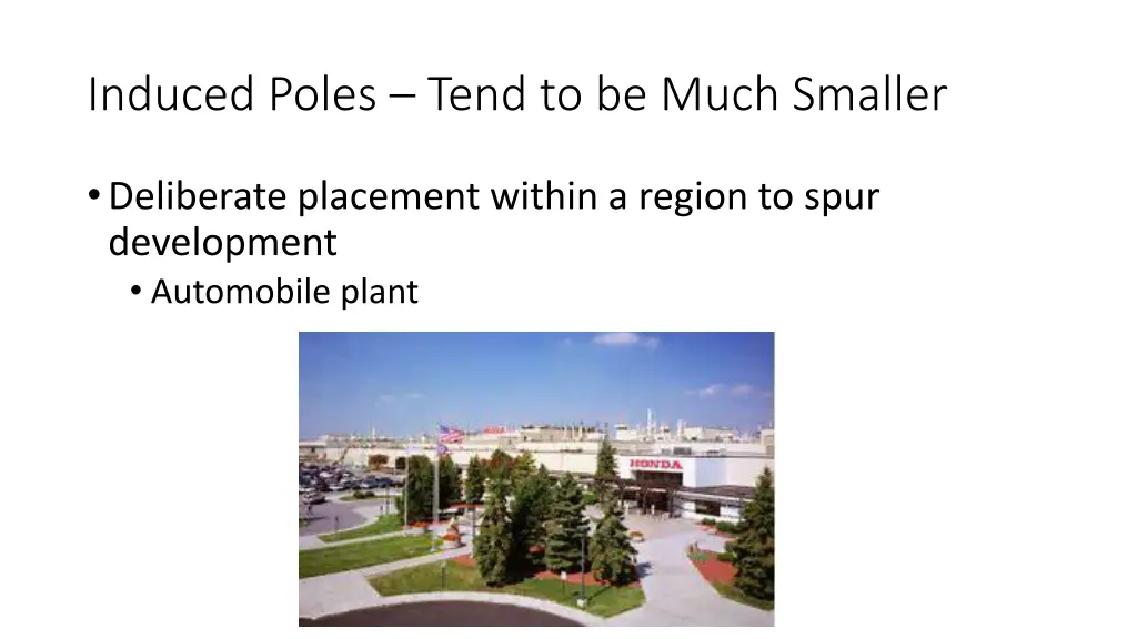 induced poles tend to be much smaller