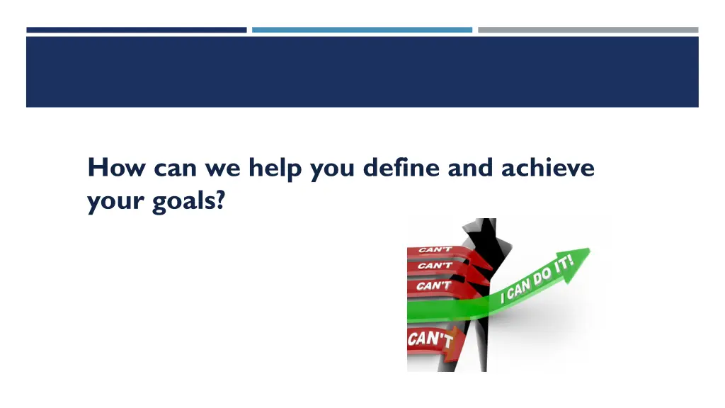 how can we help you define and achieve your goals