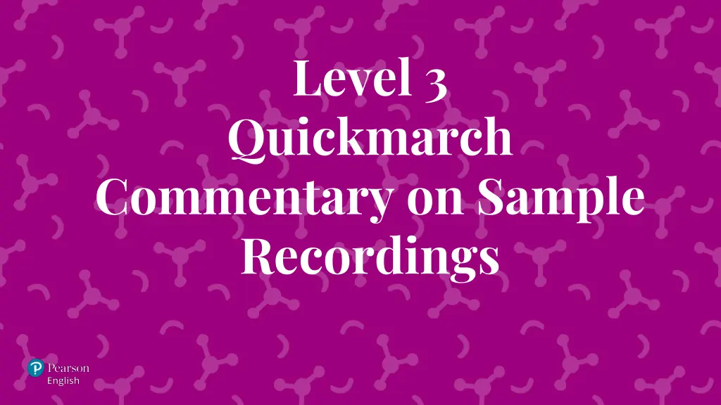 level 3 quickmarch commentary on sample recordings