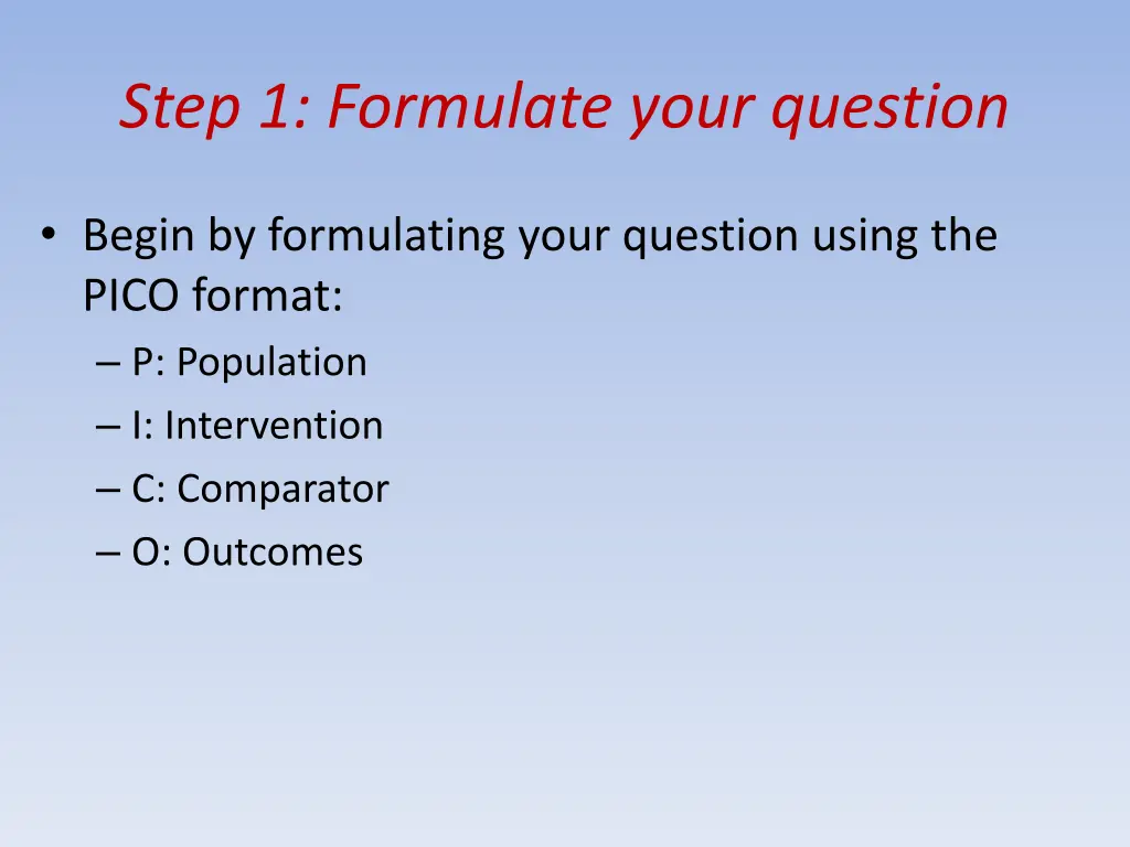 step 1 formulate your question