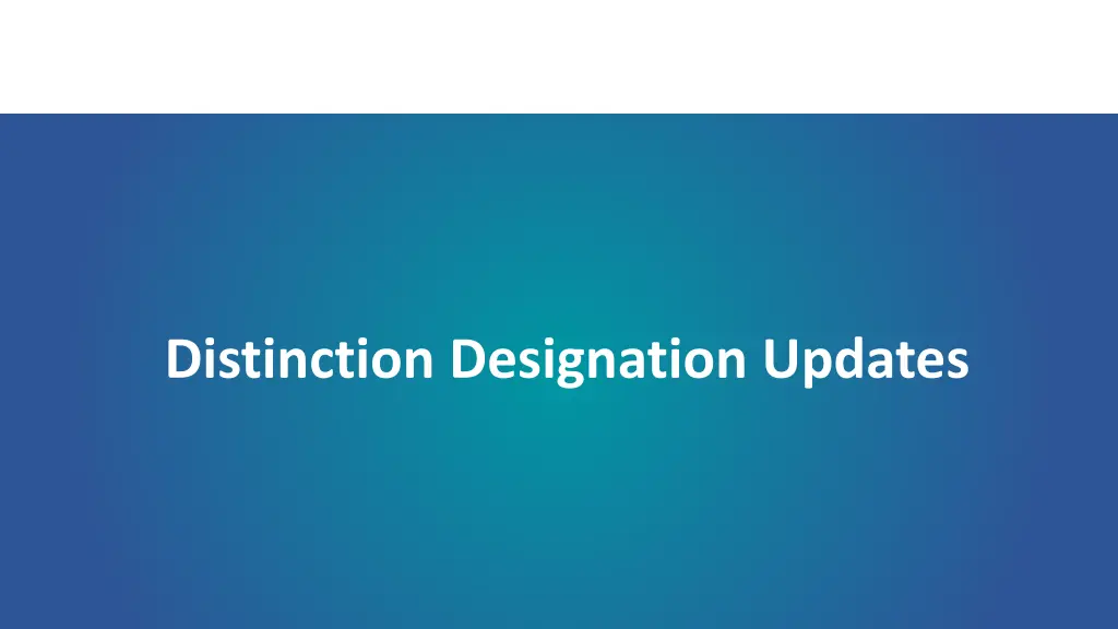 distinction designation updates