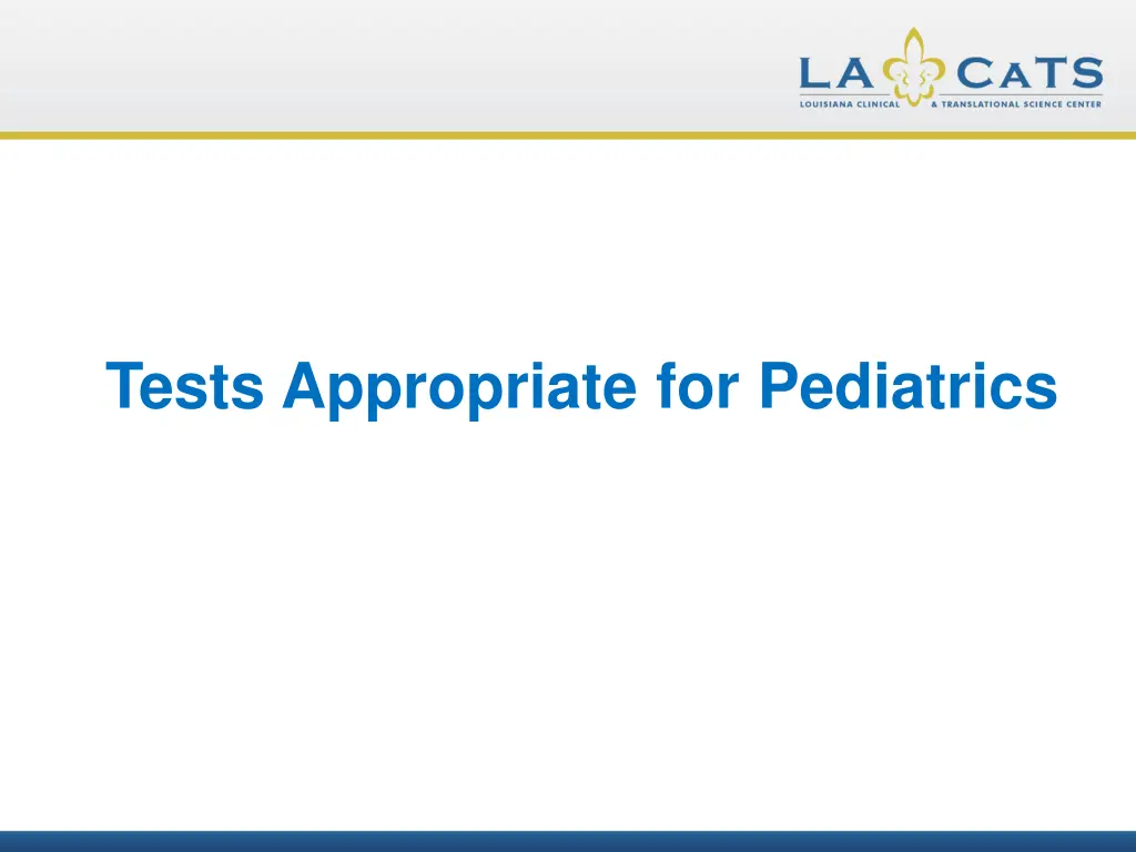 tests appropriate for pediatrics