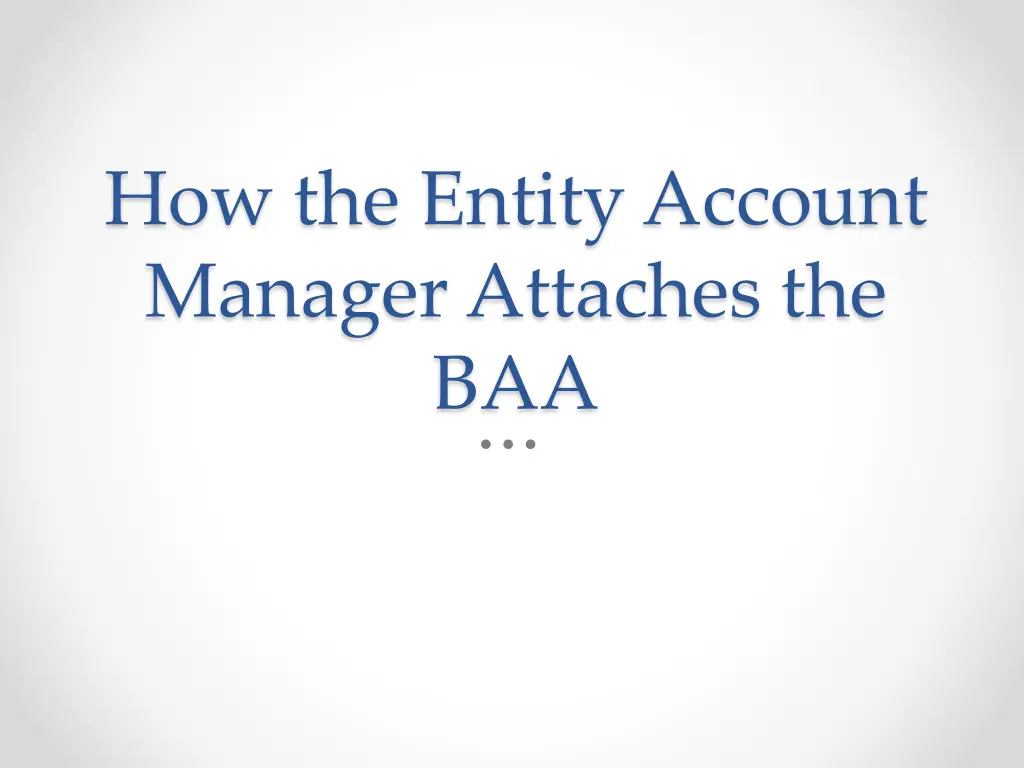 how the entity account manager attaches the baa