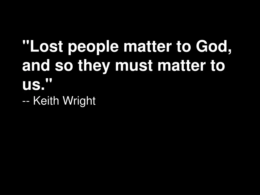 lost people matter to god and so they must matter